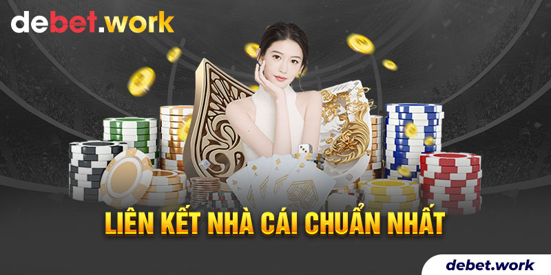 Cập nhật hệ thống đường liên kết tham gia website Debet 