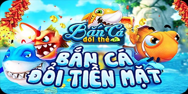 Tìm hiểu về tựa game bắn cá đổi tiền thật cực Hot tại Debet