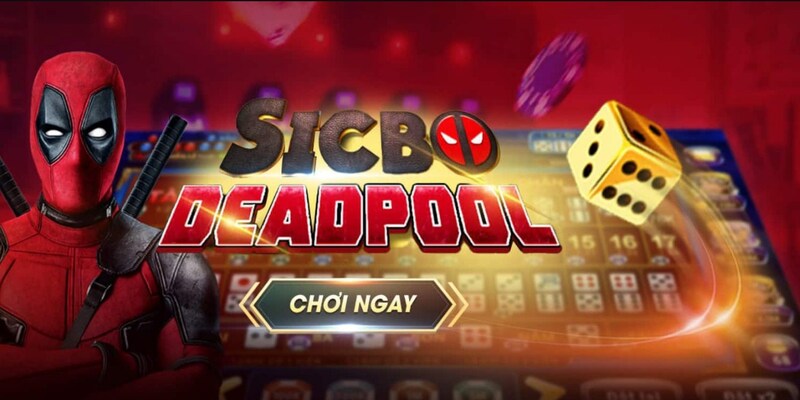 Game Sicbo Deadpool debet đang gây sốt thị trường cá cược